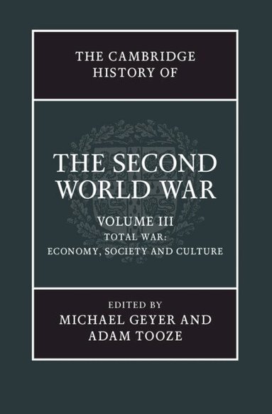 Michael Geyer, Adam Tooze - The Cambridge History of the Second World War, Inbunden