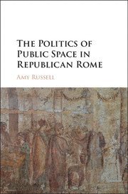 Amy Russell, Amy (University of Durham) Russell - Politics of Public Space in Republican Rome, Inbunden