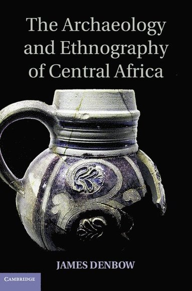 bokomslag The Archaeology and Ethnography of Central Africa