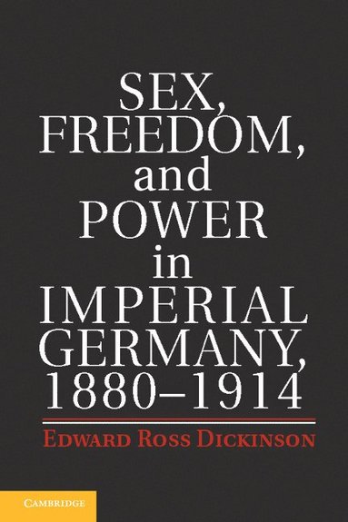 bokomslag Sex, Freedom, and Power in Imperial Germany, 1880-1914