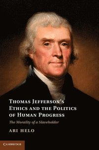 bokomslag Thomas Jefferson's Ethics and the Politics of Human Progress