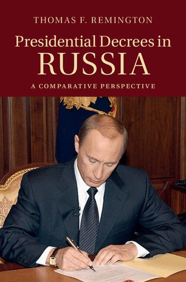 Thomas F. Remington - Presidential Decrees in Russia, Inbunden