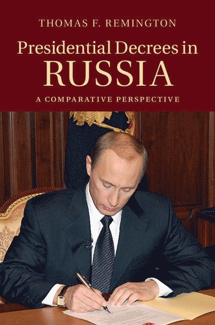 Thomas F. Remington, Atlanta) Remington, Thomas F. (Emory University - Presidential Decrees in Russia, Inbunden