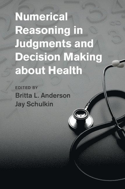 Numerical Reasoning in Judgments and Decision Making about Health 1