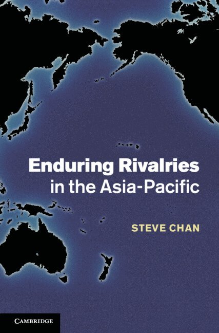 Steve (University of Colorado Boulder) Chan, Steve Chan - Enduring Rivalries in the Asia-Pacific, Inbunden