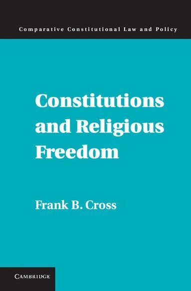 Frank B. Cross - Constitutions and Religious Freedom, Inbunden