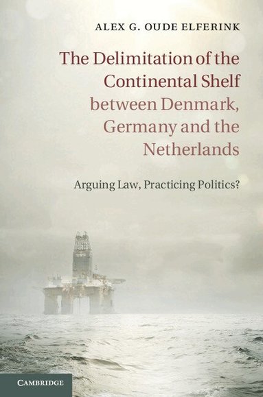 Alex G. Oude Elferink - The Delimitation of the Continental Shelf between Denmark, Germany and the Netherlands, Inbunden