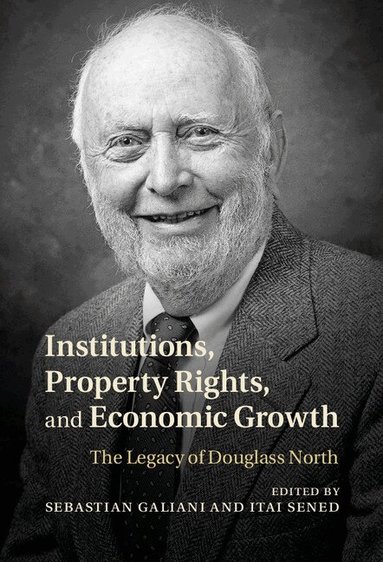 Sebastian Galiani, Itai Sened - Institutions, Property Rights, and Economic Growth, Inbunden