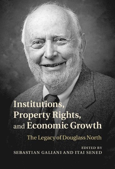 bokomslag Institutions, Property Rights, and Economic Growth: The Legacy of Douglass North