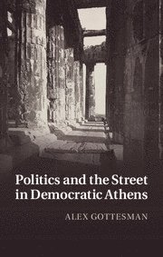 bokomslag Politics and the Street in Democratic Athens