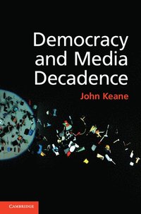 bokomslag Democracy and Media Decadence