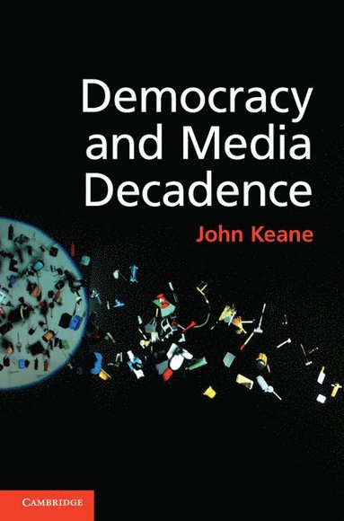 bokomslag Democracy and Media Decadence