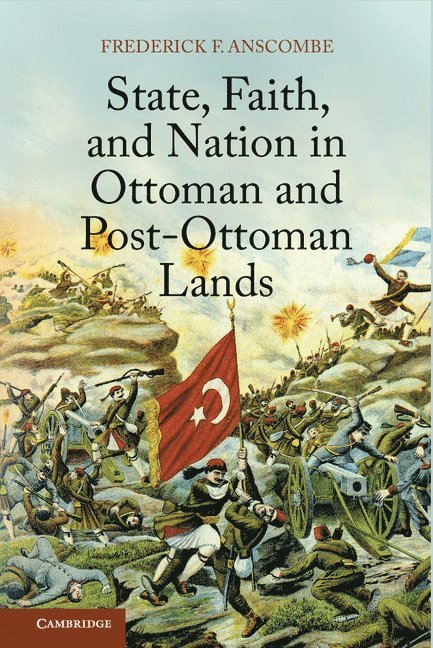 State, Faith, and Nation in Ottoman and Post-Ottoman Lands 1
