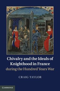 bokomslag Chivalry and the Ideals of Knighthood in France during the Hundred Years War