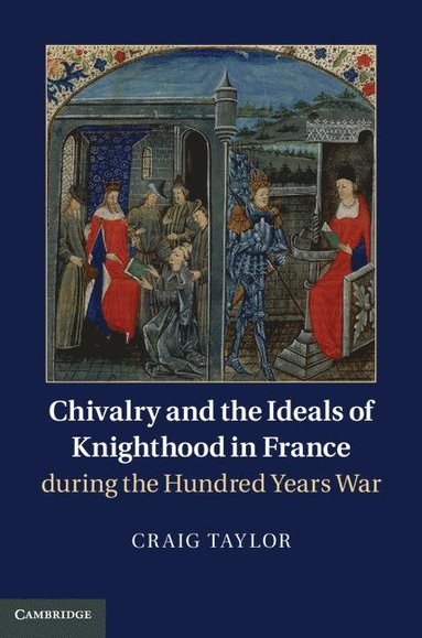 bokomslag Chivalry and the Ideals of Knighthood in France during the Hundred Years War