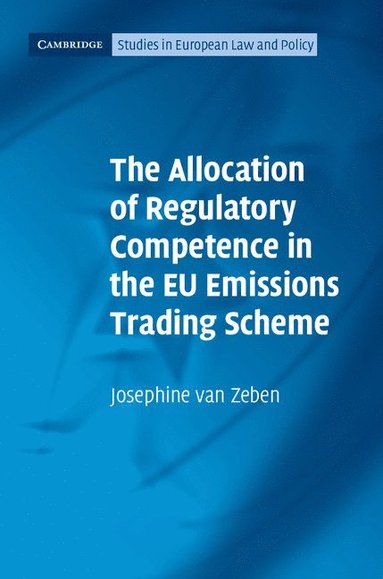 bokomslag The Allocation of Regulatory Competence in the EU Emissions Trading Scheme