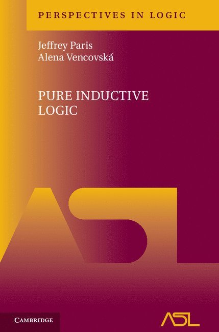 Jeffrey (University of Manchester) Paris, Alena (University of Manchester) Vencovska, Jeffrey Paris, Alena Vencovská - Pure Inductive Logic, Inbunden
