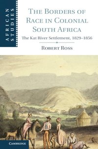 bokomslag The Borders of Race in Colonial South Africa