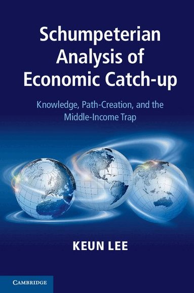 Keun Lee - Schumpeterian Analysis of Economic Catch-up, Inbunden