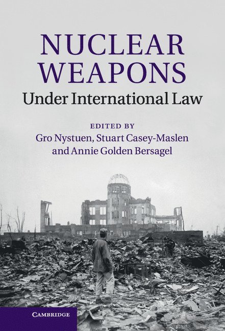 Nuclear Weapons under International Law 1