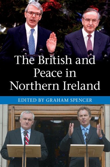 Graham Spencer - The British and Peace in Northern Ireland, Inbunden