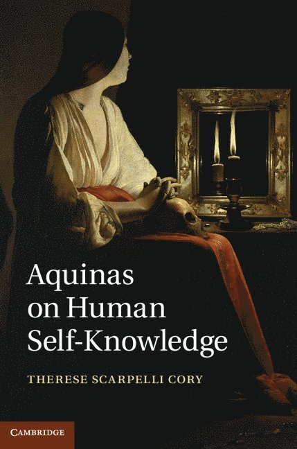 Therese Scarpelli Cory, Therese Scarpelli (Seattle University) Cory - Aquinas on Human Self-Knowledge, Inbunden
