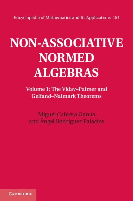 Miguel Cabrera Garc&#237;a, &#193;ngel Rodr&#237;guez Palacios, Miguel (Universidad de Granada) Cabrera Garcia, Angel (Universidad de Granada) Rodriguez Palacios, Miguel Cabrera García, Ángel Rodríguez Palacios - Non-Associative Normed Algebras, Inbunden