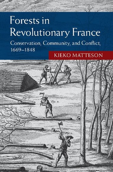 Kieko Matteson - Forests in Revolutionary France, Inbunden