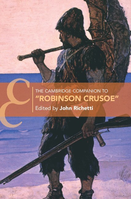 John Richetti, John (University of Pennsylvania) Richetti - The Cambridge Companion to 'Robinson Crusoe', Inbunden