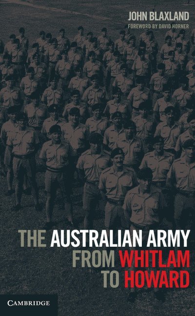 John Blaxland, Canberra) Blaxland, John (Australian National University - The Australian Army from Whitlam to Howard, Inbunden