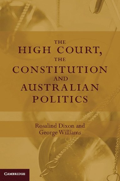 bokomslag The High Court, the Constitution and Australian Politics