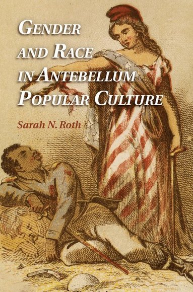 bokomslag Gender and Race in Antebellum Popular Culture