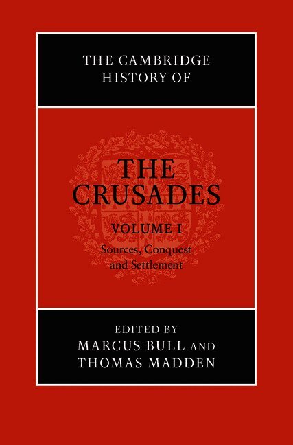 The Cambridge History of the Crusades: Volume 1, Sources and Crusading to the Holy Land