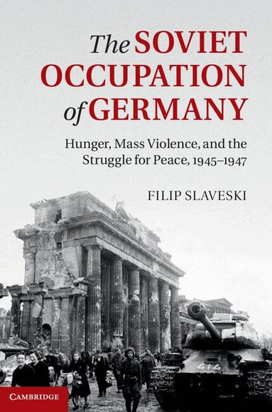 Filip Slaveski - The Soviet Occupation of Germany, Inbunden