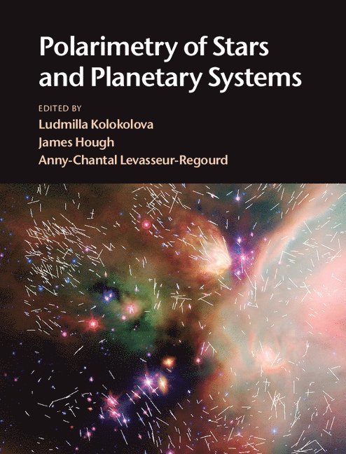 Ludmilla Kolokolova, James Hough, Anny-Chantal Levasseur-Regourd, College Park) Kolokolova, Ludmilla (University of Maryland, James (University of Hertfordshire) Hough, Anny-Chantal (Universite de Paris VI (Pierre et Marie Curie)) Levasseur-Regourd - Polarimetry of Stars and Planetary Systems, Inbunden