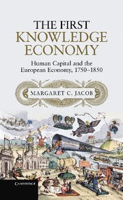 Margaret C. Jacob, Los Angeles) Jacob, Margaret C. (University of California, Margaret Jacob - First Knowledge Economy, Inbunden