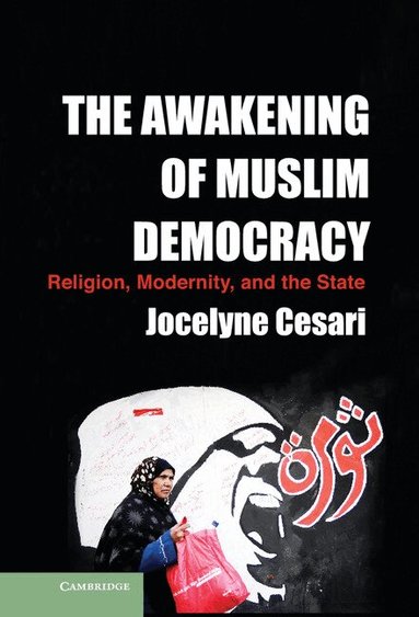 Jocelyne Cesari - The Awakening of Muslim Democracy, Inbunden