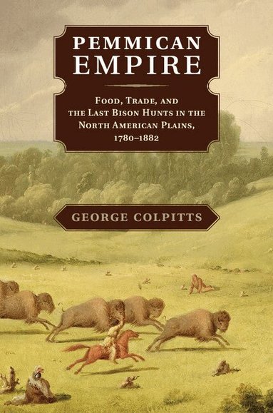 George Colpitts - Pemmican Empire, Inbunden