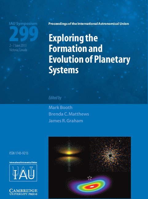 Exploring the Formation and Evolution of Planetary Systems (IAU S299) 1