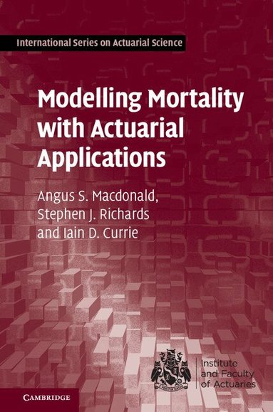 Angus S. Macdonald, Stephen J. Richards, Iain D. Currie - Modelling Mortality with Actuarial Applications, Inbunden