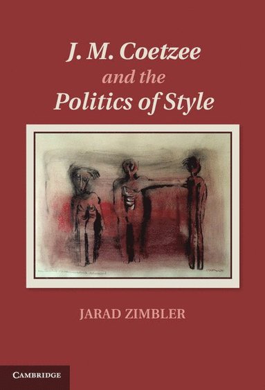 bokomslag J. M. Coetzee and the Politics of Style