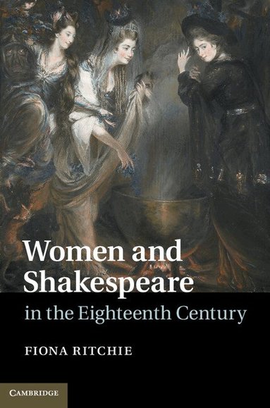 Fiona Ritchie - Women and Shakespeare in the Eighteenth Century, Inbunden