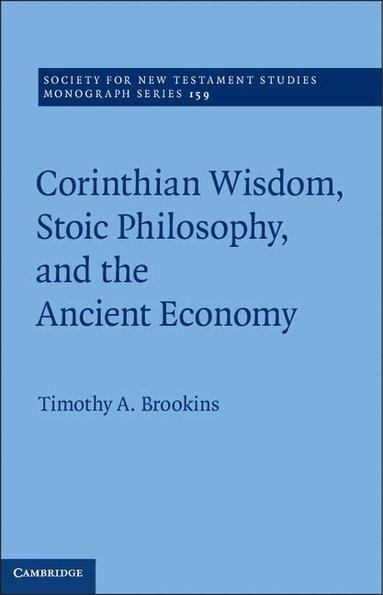 Timothy A. Brookins - Corinthian Wisdom, Stoic Philosophy, and the Ancient Economy, Inbunden