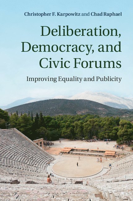 Deliberation, Democracy, and Civic Forums 1