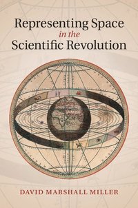 bokomslag Representing Space in the Scientific Revolutio