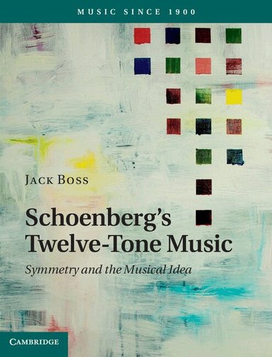 Jack Boss - Schoenberg's Twelve-Tone Music, Inbunden