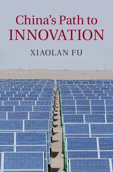 Xiaolan Fu - China's Path to Innovation, Inbunden
