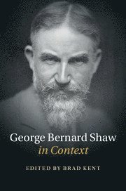 Brad Kent, Quebec) Kent, Brad (Universite Laval - George Bernard Shaw in Context, Inbunden