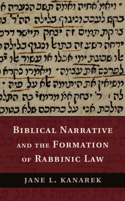 Biblical Narrative and the Formation of Rabbinic Law 1