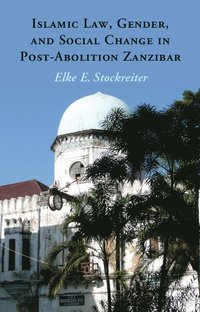 bokomslag Islamic Law, Gender and Social Change in Post-Abolition Zanzibar